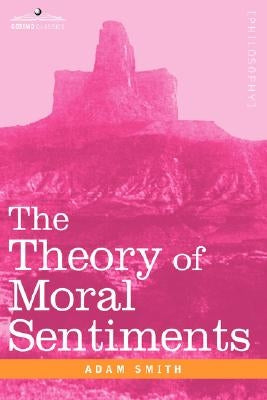 The Theory of Moral Sentiments by Smith, Adam