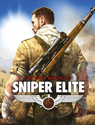 The Art and Making of Sniper Elite by Davies, Paul