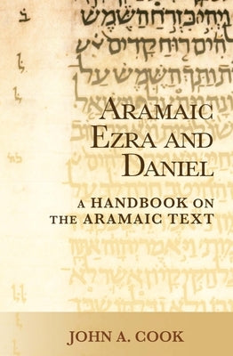 Aramaic Ezra and Daniel: A Handbook on the Aramaic Text by Cook, John A.