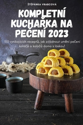 Kompletní Kucha&#344;ka Na Pe&#268;ení 2023 by St&#283;p&#225;nka Vrabcov&#225;