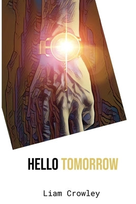 Hello Tomorrow by Crowley, Liam