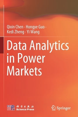 Data Analytics in Power Markets by Chen, Qixin