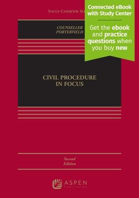 Civil Procedure in Focus: [Connected eBook with Study Center] by Counseller, W. Jeremy