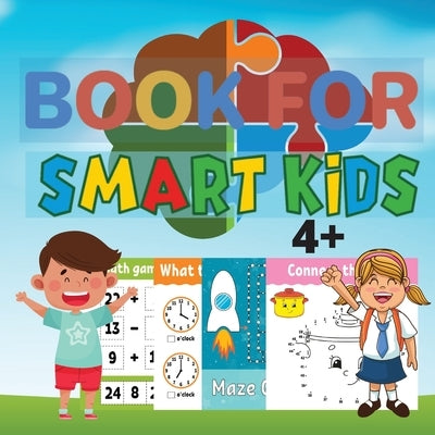 Book for Smart Kids 4+: Amazing Games for Smart Kids Ages 4-8 by Deeasy B