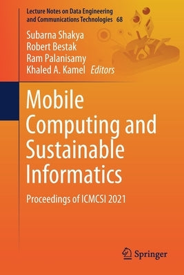 Mobile Computing and Sustainable Informatics: Proceedings of Icmcsi 2021 by Shakya, Subarna