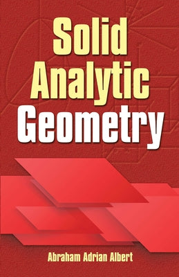 Solid Analytic Geometry by Albert, Abraham Adrian