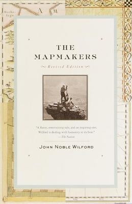 The Mapmakers: Revised Edition by Wilford, John Noble