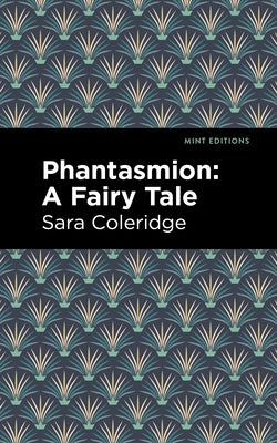 Phantasmion: A Fairy Tale by Coleridge, Sara