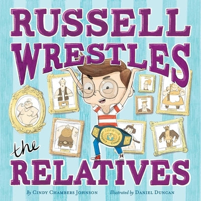 Russell Wrestles the Relatives by Johnson, Cindy Chambers