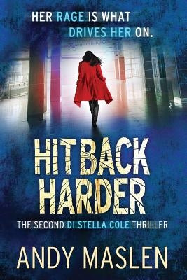 Hit Back Harder: The second DI Stella Cole thriller by Maslen, Andy