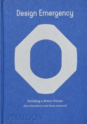 Design Emergency: Building a Better Future by Rawsthorn, Alice
