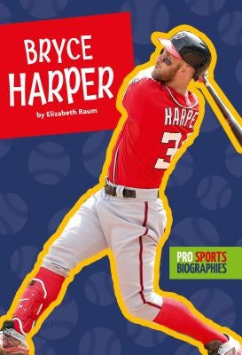 Bryce Harper by Raum, Elizabeth