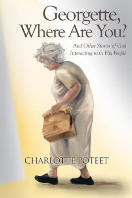 Georgette, Where Are You?: And Other Stories of God Interacting with His People by Poteet, Charlotte