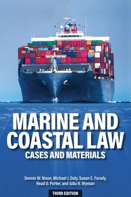 Marine and Coastal Law: Cases and Materials by Nixon, Dennis W.