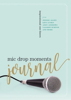 MIC Drop Moments Journal: Inspirational One-Liners by Thomas Nelson