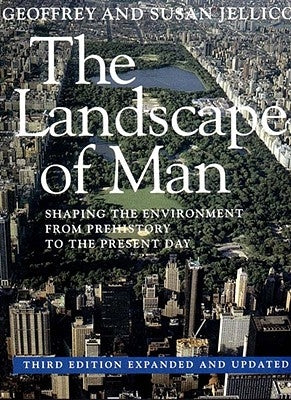 The Landscape of Man: Shaping the Environment from Prehistory to the Present Day by Jellicoe, Geoffrey Alan