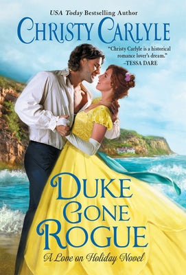 Duke Gone Rogue: A Love on Holiday Novel by Carlyle, Christy