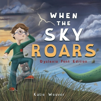 When The Sky Roars: Dyslexia Font Edition by Weaver, Katie