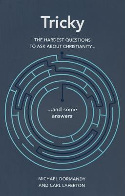 Tricky: The Hardest Questions to Ask about Christianity (and Some Answers) by Dormandy, Michael