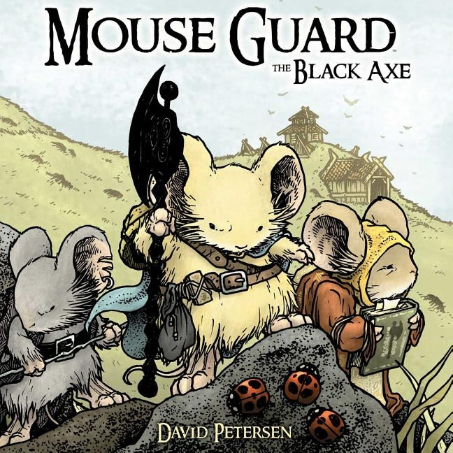 Mouse Guard Volume 3: The Black Axe by Petersen, David