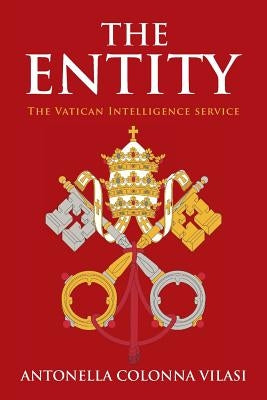 The Entity: The Vatican Intelligence service by Vilasi, Antonella Colonna