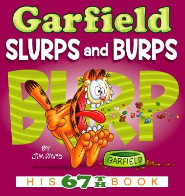 Garfield Slurps and Burps: His 67th Book by Davis, Jim