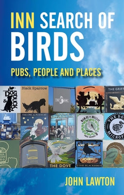 Inn Search of Birds: Pubs, People and Places by Lawton, John