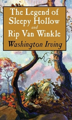 Legend of Sleepy Hollow and Rip Van Winkle by Irving, Washington