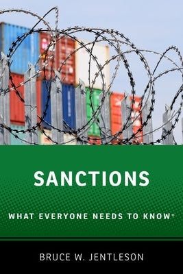 Sanctions: What Everyone Needs to Know(r) by Jentleson, Bruce W.