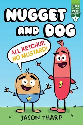 All Ketchup, No Mustard!: Ready-To-Read Graphics Level 2 by Tharp, Jason