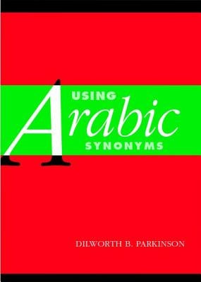 Using Arabic Synonyms by Parkinson, Dilworth