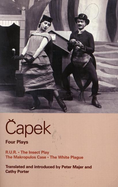 Capek Four Plays: R. U. R.; The Insect Play; The Makropulos Case; The White Plague by Capek, Karel