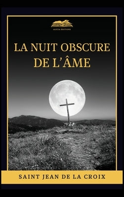 La nuit obscure de l'âme: Edition en larges caractères by De La Croix, Saint Jean