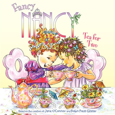Fancy Nancy: Tea for Two by O'Connor, Jane