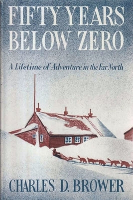 Fifty Years Below Zero by Brower, Charles