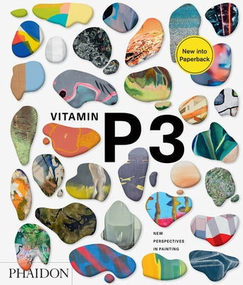 Vitamin P3: New Perspectives in Painting by Schwabsky, Barry
