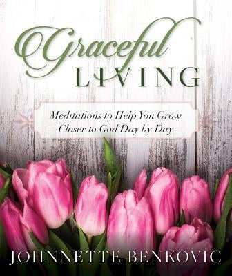 Graceful Living by Benkovic, Johnnette S.