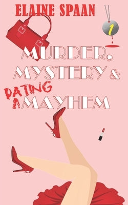 Murder, Mystery & Dating Mayhem: a humorous senior sleuth cozy mystery by Spaan, Elaine