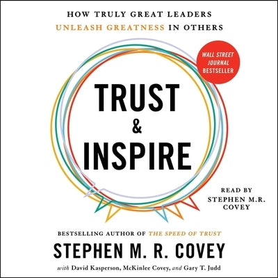 Trust and Inspire: How Truly Great Leaders Unleash Greatness in Others by Covey, Stephen M. R.