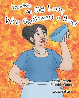 There Was an Old Lady Who Swallowed a Bowl by Gatson, Yana
