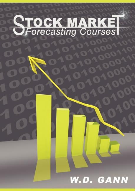 Stock Market Forecasting Courses by Gann, W. D.