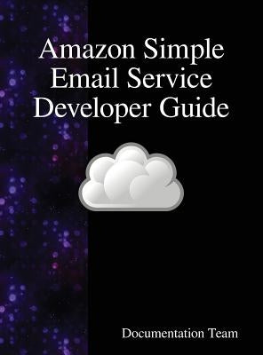 Amazon Simple Email Service Developer Guide by Team, Documentation