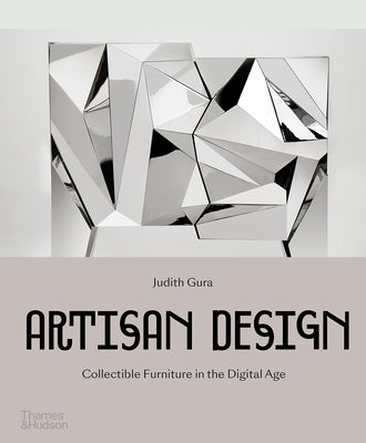 Artisan Design: Collectible Furniture in the Digital Age by Gura, Judith