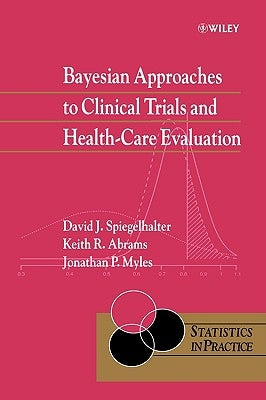 Bayesian Approaches to Clinical Trials and Health-Care Evaluation by Abrams, Keith R.