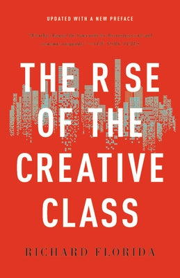 The Rise of the Creative Class by Florida, Richard