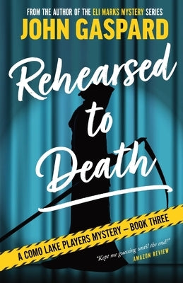 Rehearsed To Death by Gaspard, John