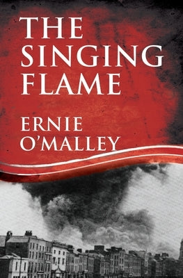 The Singing Flame by O'Malley, Ernie