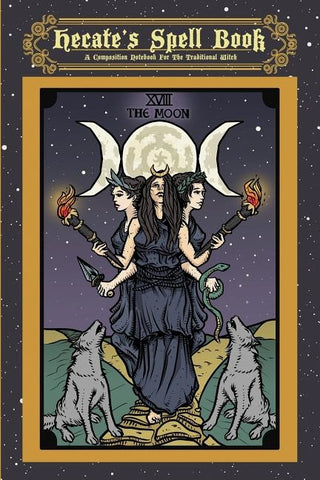 Hecate's Spell Book: A Composition Notebook For The Traditional Witch by The Ghoulish Garb