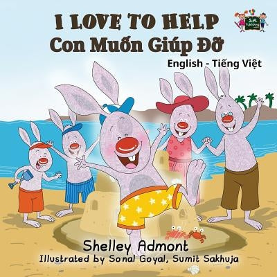 I Love to Help: English Vietnamese Bilingual Edition by Admont, Shelley