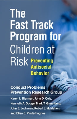 The Fast Track Program for Children at Risk: Preventing Antisocial Behavior by Conduct Problems Prevention Research Gro